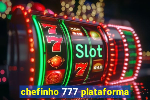 chefinho 777 plataforma